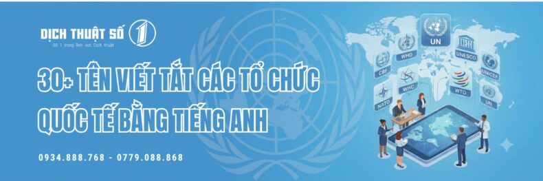 30+ Tên viết tắt các tổ chức Quốc tế bằng tiếng Anh
