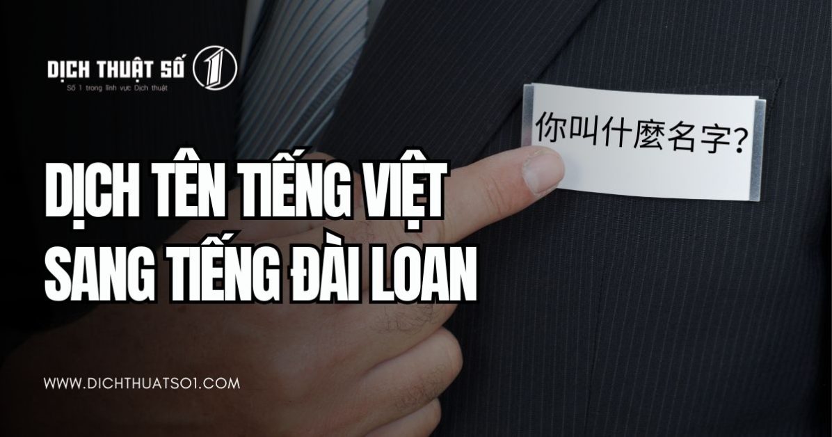 Dịch Tên Tiếng Việt Sang Tiếng Đài Loan Đầy Đủ Và Chính Xác