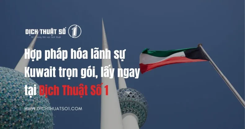 Dịch vụ hợp pháp hóa lãnh sự Kuwait