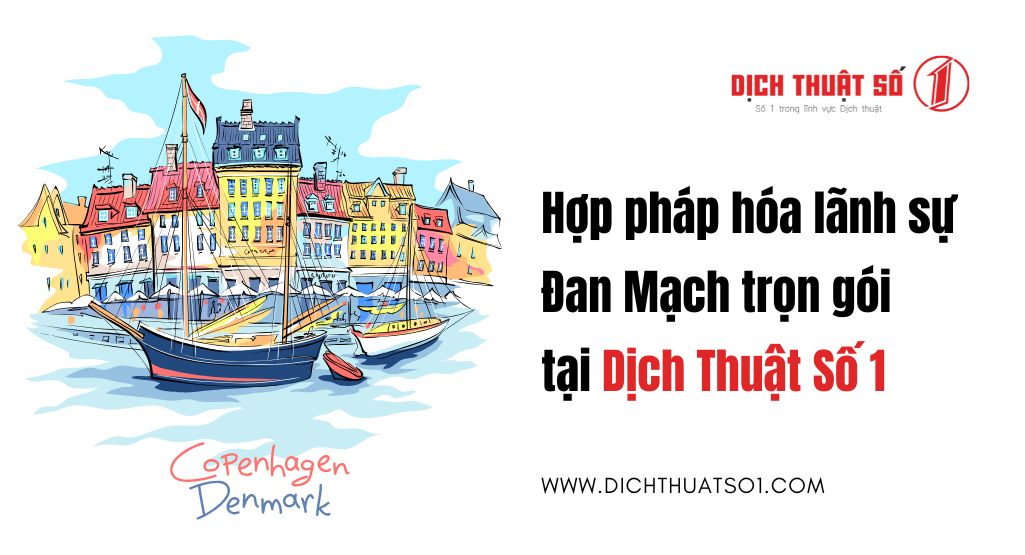 Tại sao cần Hợp pháp hóa lãnh sự Đan Mạch?