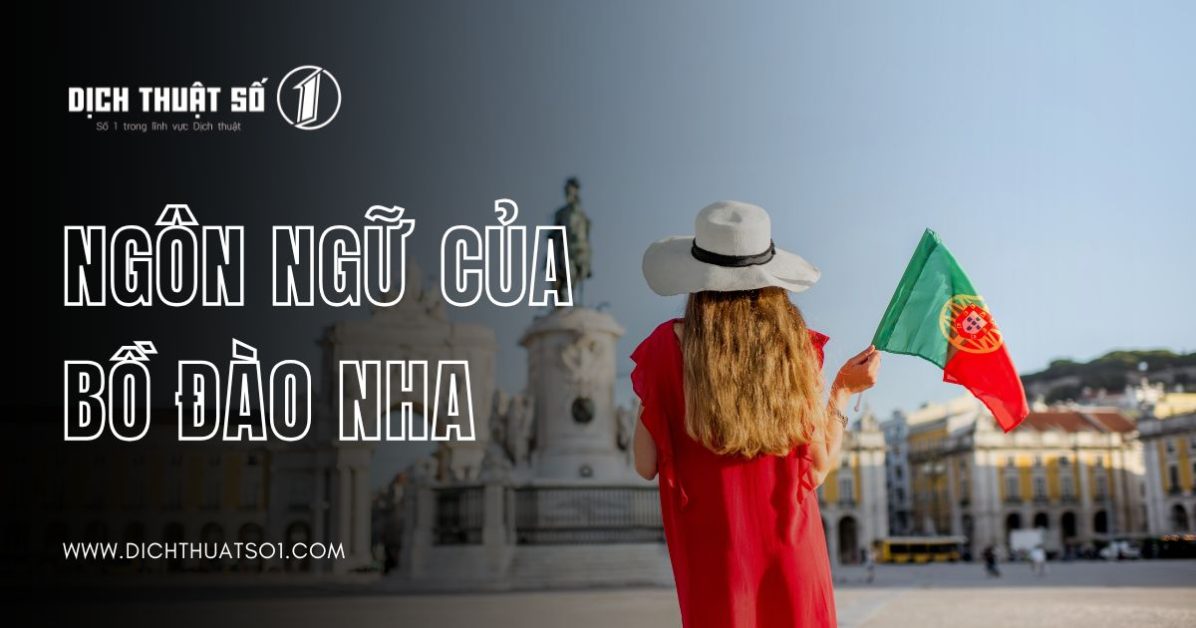 Ngôn Ngữ Của Bồ Đào Nha: Nguồn Gốc, Sự Phát Triển Và Tầm Quan Trọng