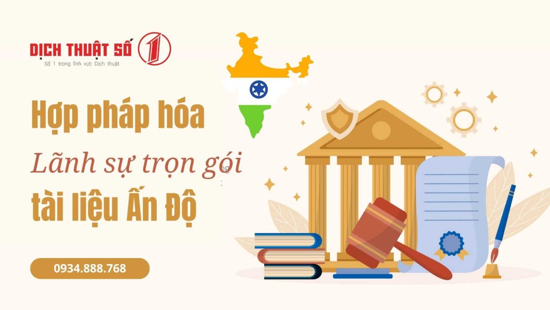 Hướng dẫn thủ tục và chi phí hợp pháp hóa lãnh sự Ấn Độ từ A-Z