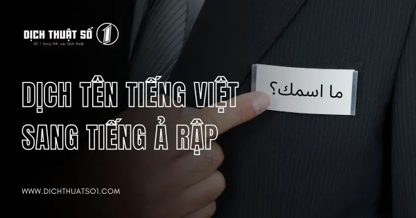 Dịch Vụ Dịch Tên Tiếng Việt Sang Tiếng Ả Rập Uy Tín, Nhanh Chóng