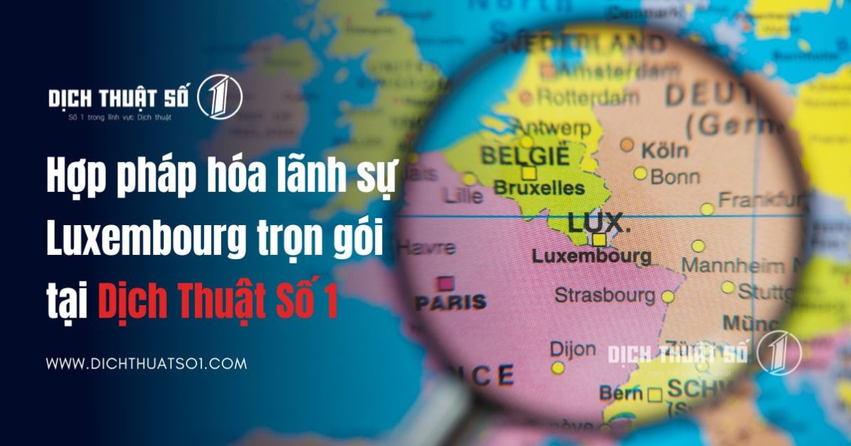 Dịch vụ hợp pháp hóa lãnh sự giấy tờ Luxembourg 2026