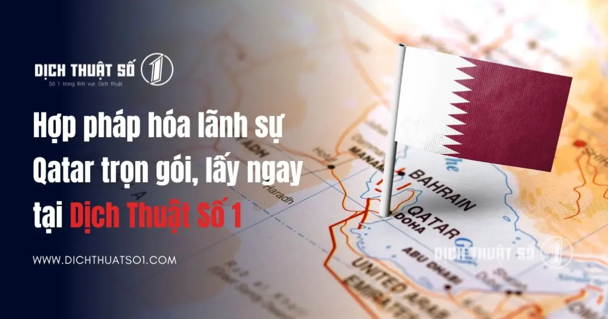 Thủ tục hợp pháp hóa lãnh sự Qatar trọn gói, báo giá 2025