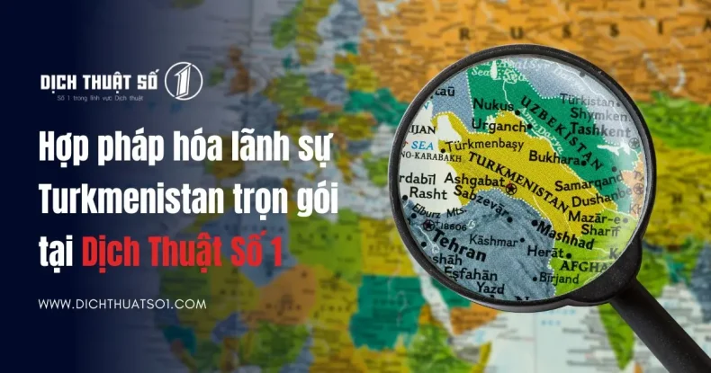 Dịch vụ hợp pháp hóa lãnh sự Turkmenistan trọn gói