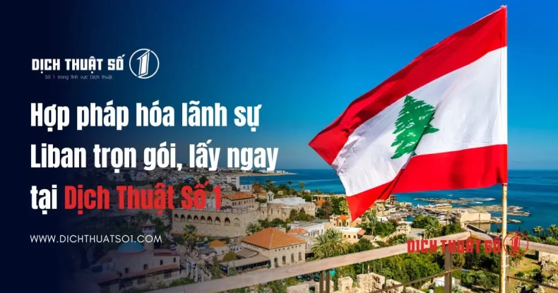 Hợp pháp hóa lãnh sự Liban trọn gói, báo giá 2025