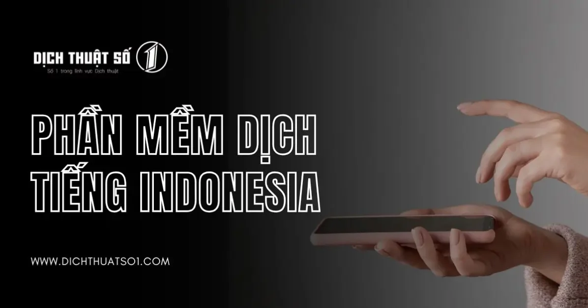 Top 10 Trang Web, Phần Mềm Dịch Tiếng Indonesia Sang Tiếng Việt Chuẩn Xác