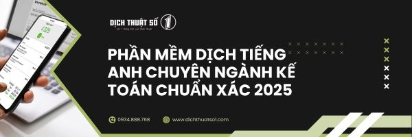 Phần Mềm Dịch Tiếng Anh Chuyên Ngành Kế Toán Chuẩn Xác 2025