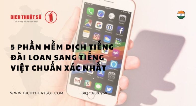 Phần mềm dịch tiếng Đài Loan sang tiếng Việt: Nên dùng công cụ nào?