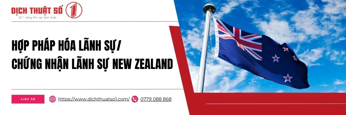 Dịch Vụ Hợp Pháp Hóa Lãnh Sự New Zealand (Niu Di-lân) Uy Tín Tại Dịch Thuật Số 1