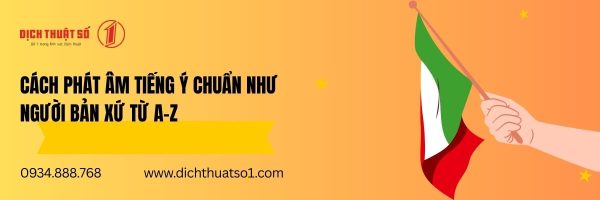 Cách Phát Âm Tiếng Ý Chuẩn Như Người Bản Xứ Từ A–Z