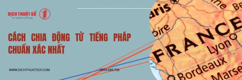Cách Chia Động Từ Tiếng Pháp Chuẩn Xác Nhất