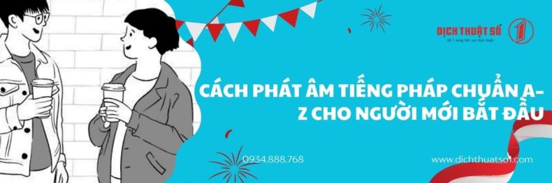 Cách Phát Âm Tiếng Pháp Chuẩn A–Z Cho Người Mới Bắt Đầu