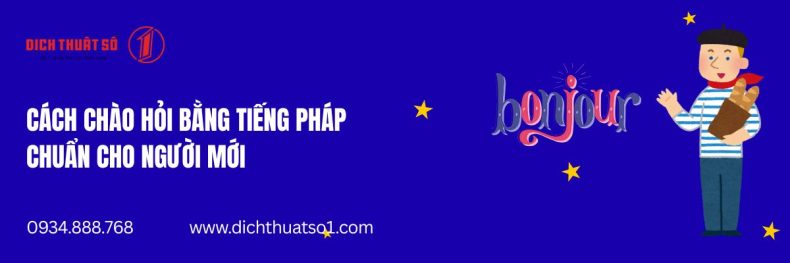 Cách Chào Hỏi Bằng Tiếng Pháp Chuẩn Cho Người Mới