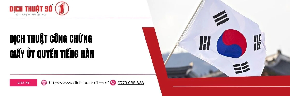 Dịch Thuật Công Chứng Giấy Ủy Quyền Tiếng Hàn Uy Tín, Lấy Nhanh