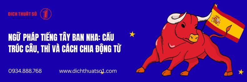 Ngữ Pháp Tiếng Tây Ban Nha: Cấu Trúc Câu, Thì Và Cách Chia Động Từ
