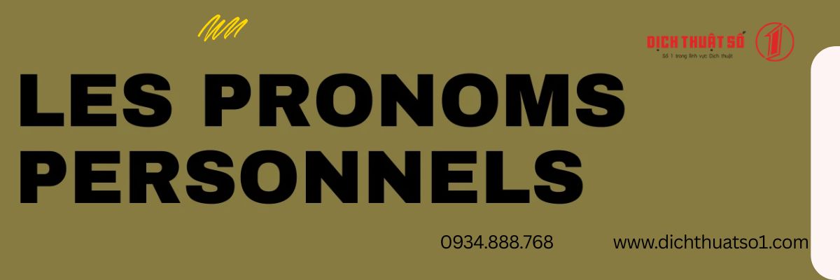 ĐẠI TỪ NHÂN XƯNG TRONG TIẾNG PHÁP – Les Pronoms Personnels