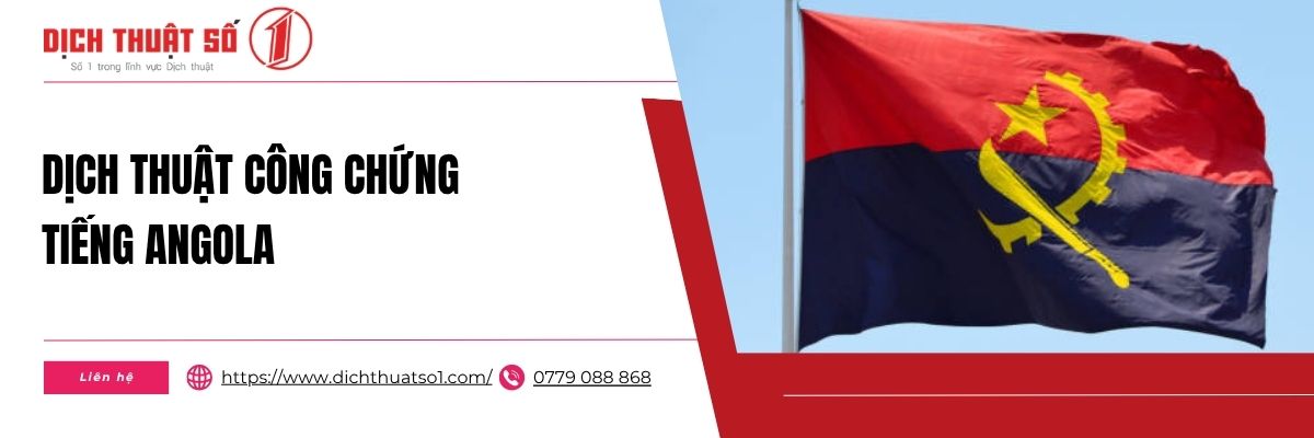 Dịch Vụ Dịch Thuật Công Chứng Tiếng Angola Uy Tín, Phí Tốt Tại Dịch Thuật Số 1