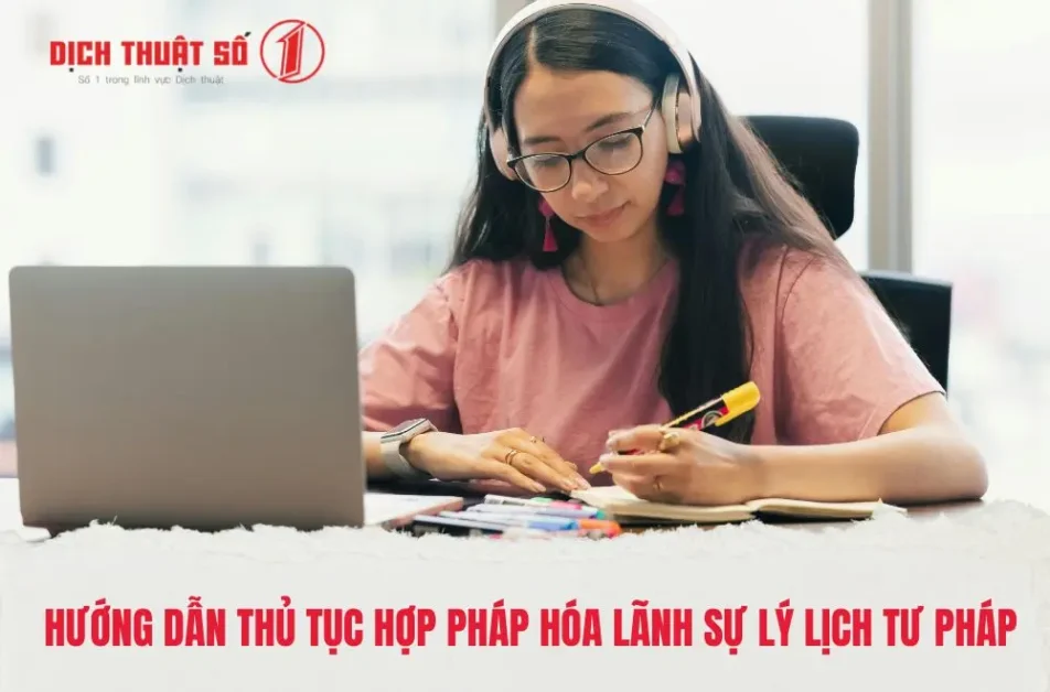 Thủ tục hợp pháp hóa lãnh sự lý lịch tư pháp chi tiết