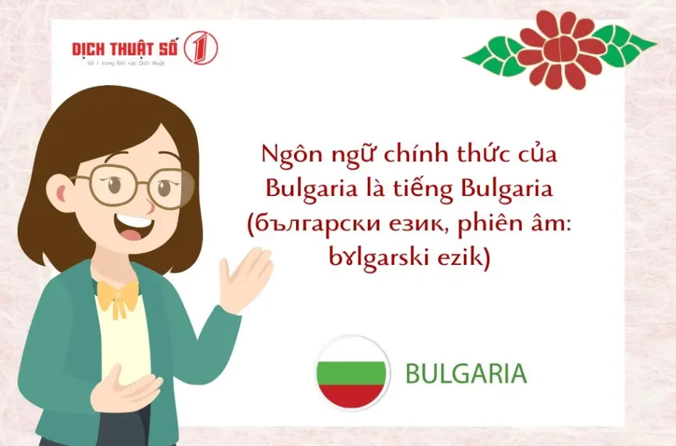 Ngôn ngữ chính thức của Bulgaria là tiếng Bulgaria 