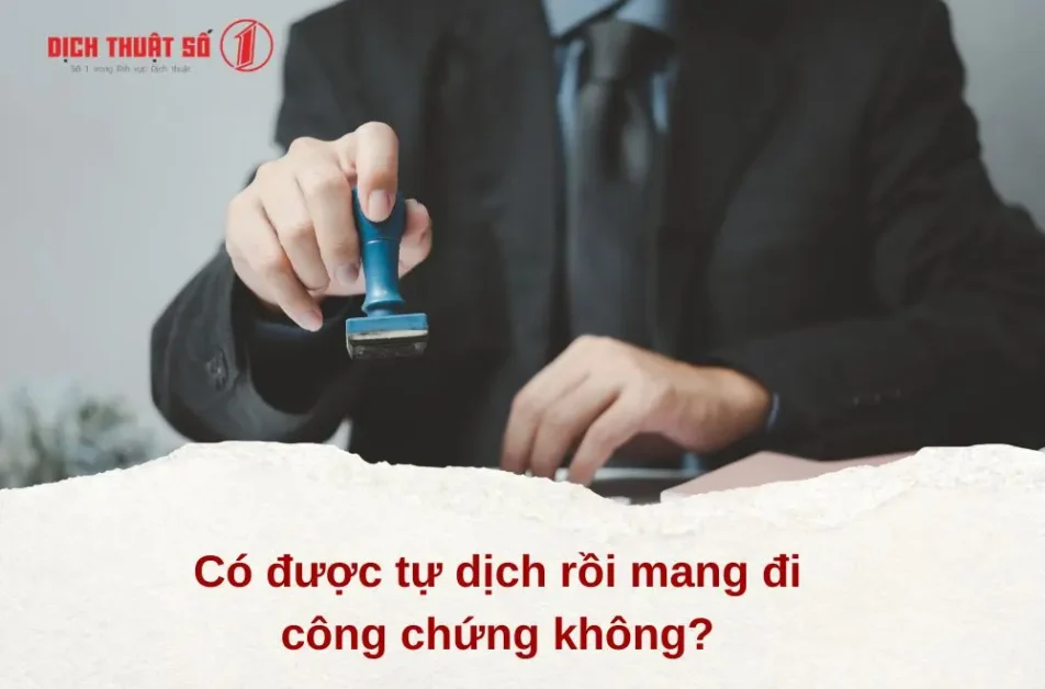 Theo quy định của pháp luật, công dân không thể tự dịch rồi mang đi công chứng, dù biết ngoại ngữ