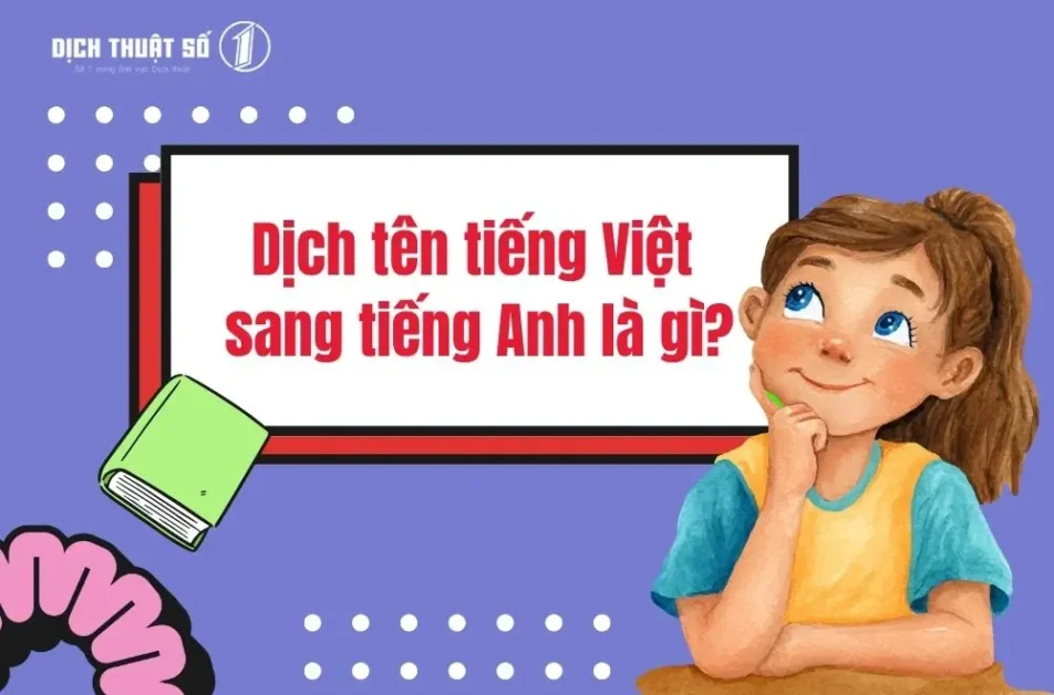 Dịch tên tiếng Việt sang tiếng Anh là gì?
