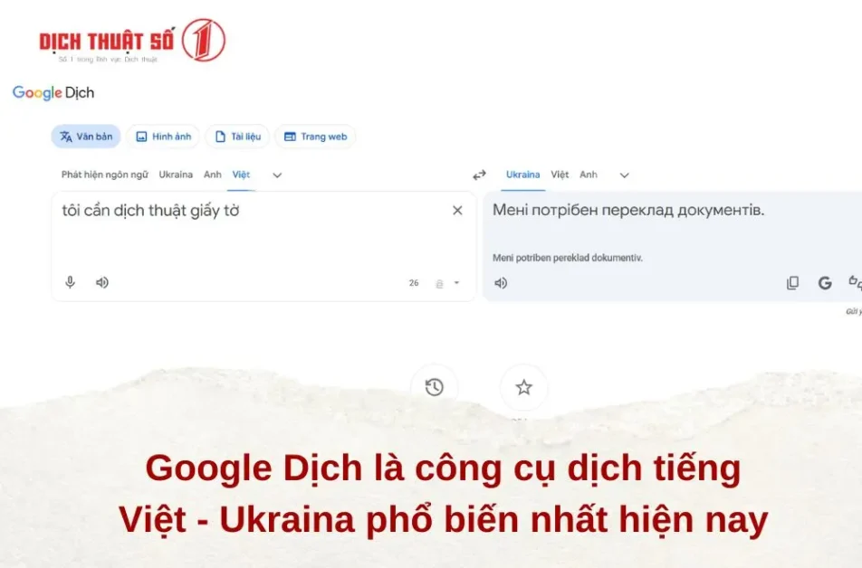 Google Dịch là công cụ dịch tiếng Việt sang tiếng Ukraina phổ biến nhất hiện nay